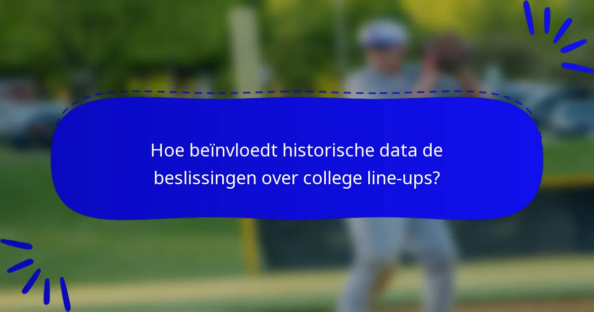 Hoe beïnvloedt historische data de beslissingen over college line-ups?