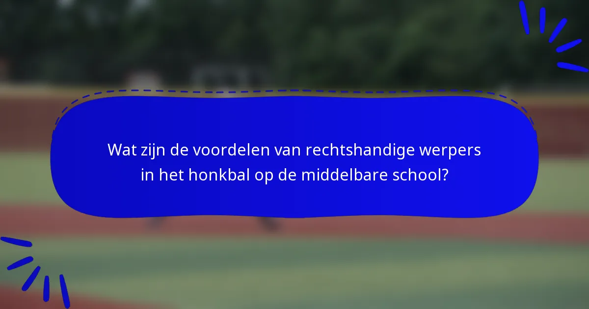 Wat zijn de voordelen van rechtshandige werpers in het honkbal op de middelbare school?