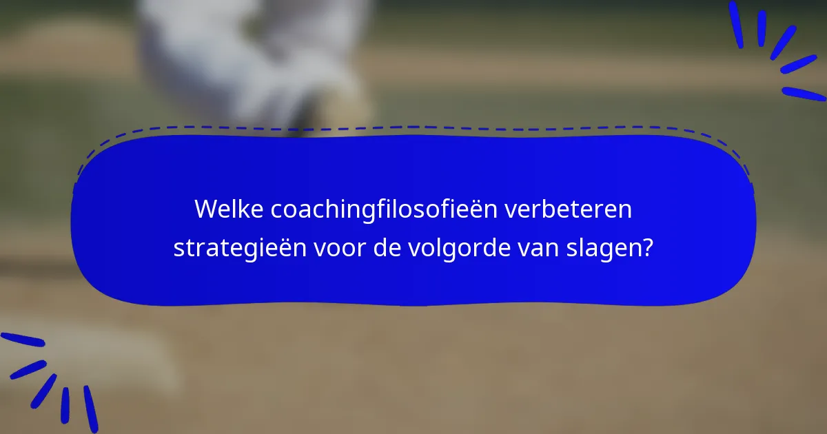 Welke coachingfilosofieën verbeteren strategieën voor de volgorde van slagen?